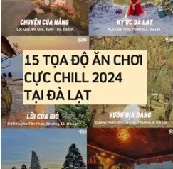 15 TỌA ĐỘ ĂN CHƠI CỰC CHILL 2024 TẠI ĐÀ LẠT