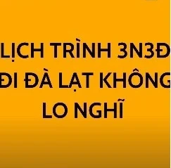 LỊCH TRÌNH 3N3Đ ĐI ĐÀ LẠT KHÔNG LO NGHĨ