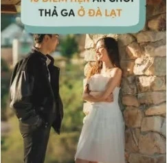 16 ĐIỂM HẸN ĂN CHƠI THẢ GA Ở ĐÀ LẠT
